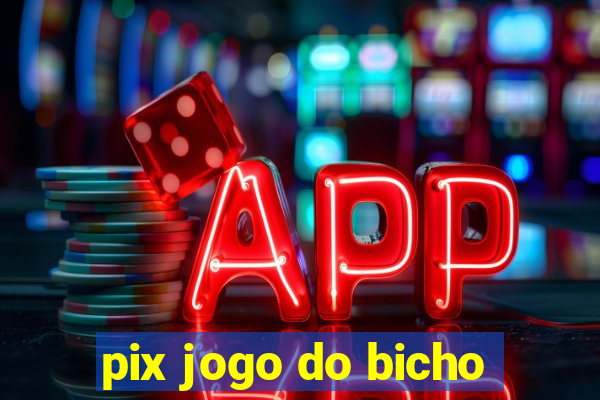 pix jogo do bicho